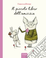 Il piccolo libro dell'amicizia. Ediz. a colori libro