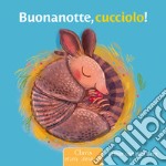 Buonanotte, cucciolo! Ediz. a colori libro