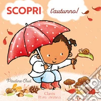 Scopri l'autunno! Ediz. a colori libro