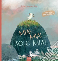 Mia! Mia! Solo mia! Ediz. a colori