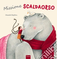Missione scaldaorso. Ediz. a colori libro