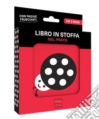 Nel prato. Libro in stoffa. Ediz. a colori libro