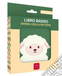 Animali della fattoria. Libro bagno. Ediz. a colori libro