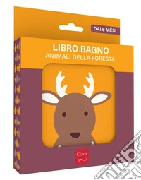 Animali della foresta. Libro bagno. Ediz. a colori libro
