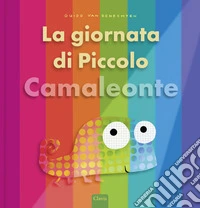 La giornata di Piccolo Camaleonte. Ediz. a colori libro