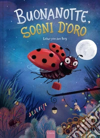 Buonanotte, sogni d'oro. Ediz. a colori libro