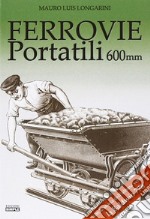 Ferrovie portatili 600mm. Ediz. illustrata