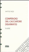 Compendio del cacciatore disarmato libro di Pazzi Matteo