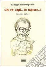 Chi vo'capì... lo capisce...! Poesie e satire libro