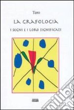 La grafologia, i segni e i loro significati libro