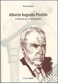 Alberto Augusto Picchio. Il fascino di un ortopedico libro