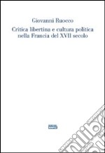 Critica libertina e cultura politica nella Francia del XVII secolo