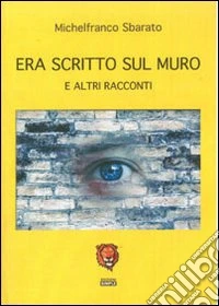 Era scritto sul muro e altri racconti libro