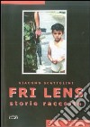 Fri Lens. Storie raccolte. Ediz. illustrata libro