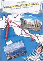 Napoli-Milano. Solo andata. Racconto semiserio di un viaggio dal sud al nord libro