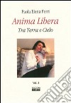 Anima libera tra terra e cielo. Vol. 2 libro