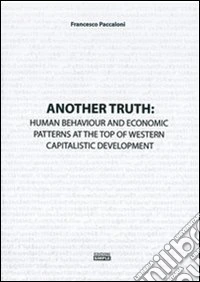 Another truth: human behaviour and economic patterns at the top of western capitalistic development libro
