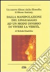 Dalla manipolazione del linguaggio ad un modo diverso di vievere la verità libro