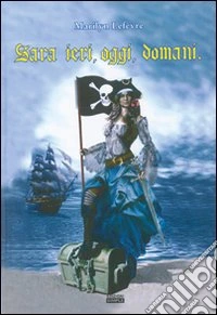 Sara ieri, oggi, domani