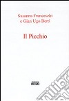 Il picchio libro di Berti Franceschi Susanna Berti G. Ugo