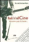 Rock'n roll Cine. La musica pop al cinema... libro