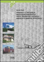 Prodotti e sistemi di involucro innovativi per il progetto di edifici energicamente efficienti libro