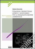 Strategie progettuali aperte e sostenibili per la riqualificazione ambientale libro