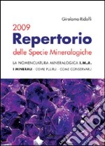 Repertorio delle specie mineralogiche 2009. La nomenclatura mineralogica I.M.A. I minerali, come pulirli, come conservarli libro