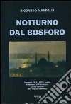 Notturno dal Bosforo. Sanremo 1923-1926: l'elisilio di Mehmet VI Vahideddin, ultimo sultano dell'impero ottomano libro