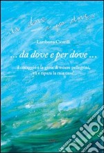 ... Da dove e per dove... libro