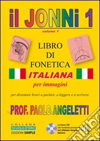 Il Jonni 1. Libro di fonetica italiana per immagini. Con CD-ROM libro