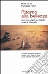 Ritorno alla bellezza. Cure oncologiche e capelli: un aiuto concreto libro