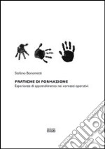 Pratiche di formazione. Esperienze di apprendimento nei contesti operativi libro