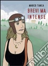 Brevi ma intense libro di Tanca Marco