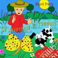 Le avventure di Tommaso. Ediz. illustrata libro