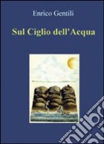 Sul ciglio dell'acqua libro