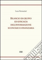 Bilancio di gruppo ed efficacia dell'informazione economico-finanziaria libro