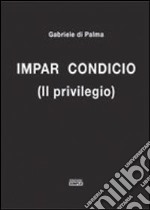 Impar condicio (il privilegio) libro