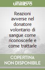 Reazioni avverse nel donatore volontario di sangue come riconoscerle e come trattarle libro