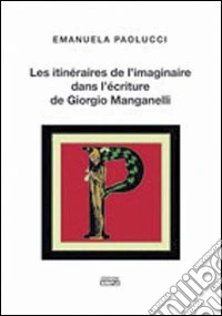 Les itinéraires de l'imaginaire dans l'écriture de Giorgio Manganelli libro