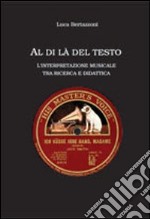 Al di là del testo. L'interpretazione musicale tra ricerca e didattica libro