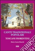 Canti tradizionali popolari toscani fiorentini libro