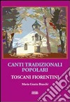 Canti tradizionali popolari toscani fiorentini libro