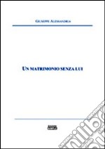 Un matrimonio senza lui libro