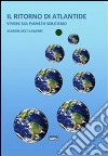 Il ritorno di Atlantide. Vivere sul pianeta solitario libro