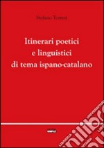 Itinerari poetici e linguistici di tema ispano-catalano