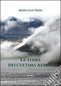 La terra dell'ultima nebbia libro