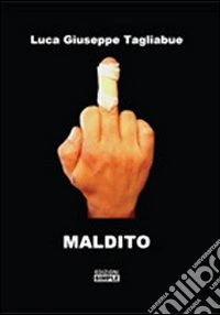 Dedicato a tutti quelli che mi sopportano. Maldito libro