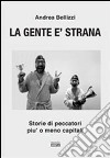 La gente è strana. Storie di peccatori più o meno capitali libro