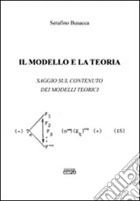 Il modello e la teoria. Saggio sul contenuto dei modelli teorici libro